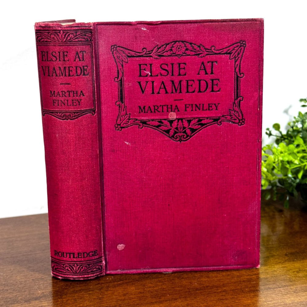 1893 Elsie at Viamede Martha Finley Antique Routledge Hardcover Elsie Dinsmore